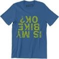 thumbnail image 1 of Is My Bike Okay? Funny Cycling Road Mountain Cycle Men's Bicycle Tee Shirt, 1 of 4