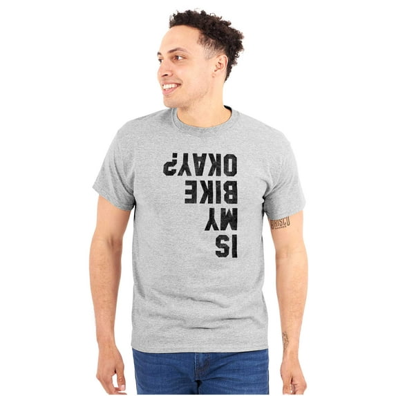 Is My Bike Okay Motorcycle Biker Men's Graphic T Shirt Tees Brisco Brands M