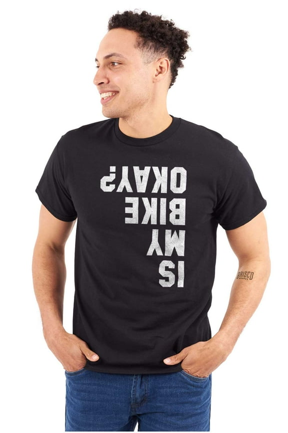 Is My Bike Okay Motorcycle Biker Men's Graphic T Shirt Tees Brisco Brands S