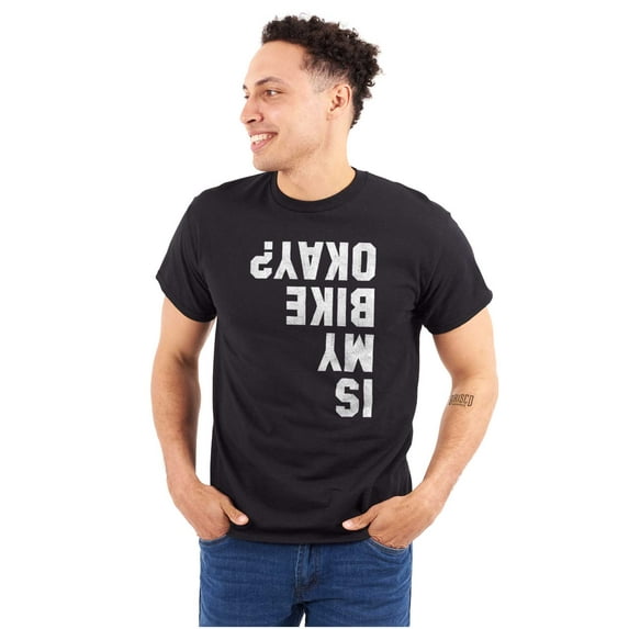 Is My Bike Okay Motorcycle Biker Men's Graphic T Shirt Tees Brisco Brands S