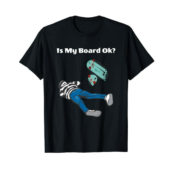 Is My Board Ok Pro Skateboarding Tricks Gift For Teen Skater T-Shirt Black