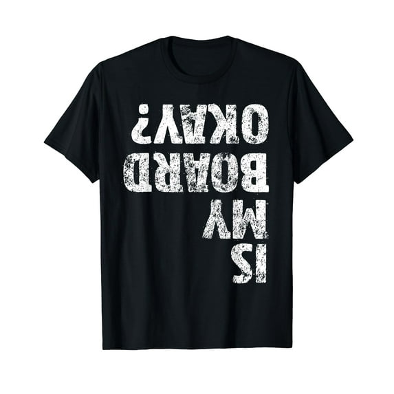 Is My Board Okay? Funny Vintage Skateboarding Skater T-Shirt