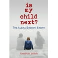 thumbnail image 1 of Pre-Owned Is My Child Next?: The Alexa Brown Story (Paperback) 1970063777 9781970063776, 1 of 1