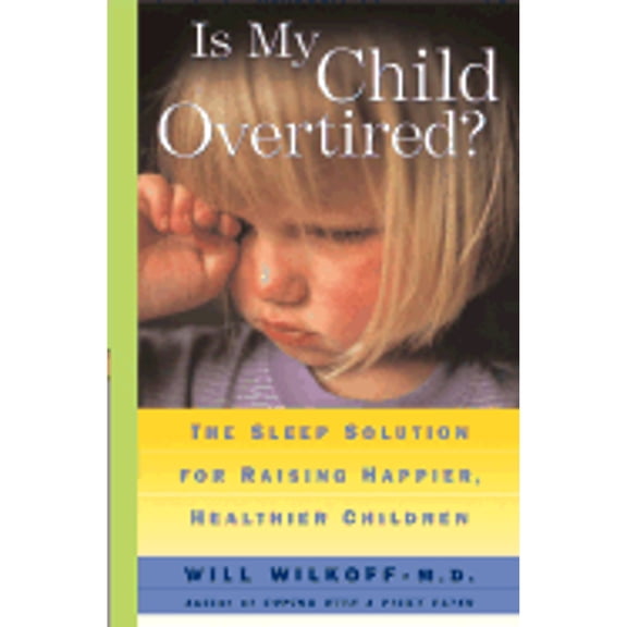 Pre-Owned Is My Child Overtired?: The Sleep Solution for Raising Happier, Healthier Children (Paperback) 0684869160 9780684869162