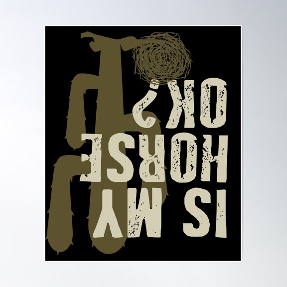 Is My Horse Ok? Horse Riding, Rodeo Poster Wall Art, Modern Wall Decor For Living Room Bedroom, 12x18 UNFRAMED