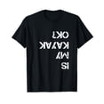 thumbnail image 1 of Is My Kayak OK Funny Kayak Black T-Shirt, 1 of 5