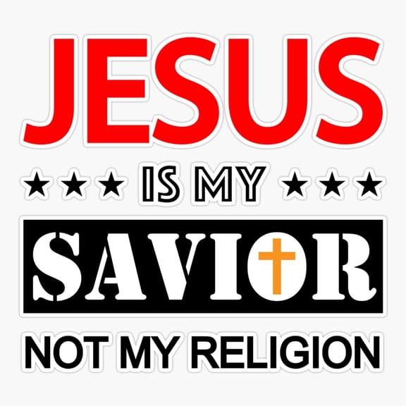 Is My Savior Not My Religion Christian Graphic Sticker