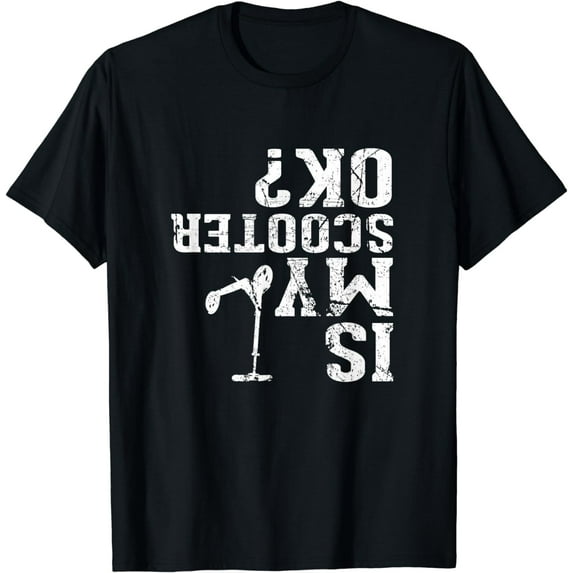 Is My Scooter OK - I Do My Own Stunts, Stunt Scooter T-Shirt