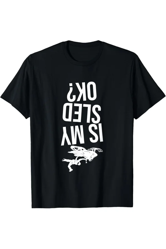 Is My Sled Ok Snowmobile Funny Winter Sport Sledding Gift NG1422 Unisex T-Shirt, S-5XL