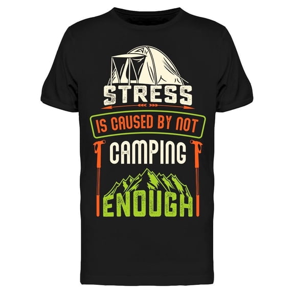 Is Not Camping Enough Tee Men's -Image by Shutterstock