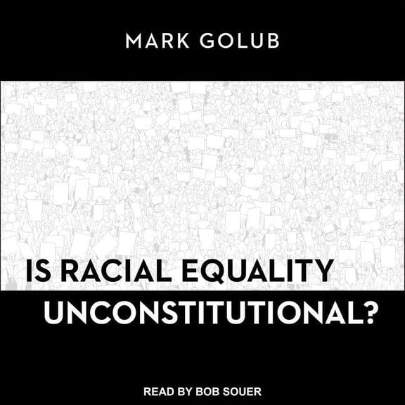Is Racial Equality Unconstitutional? (Audiobook)