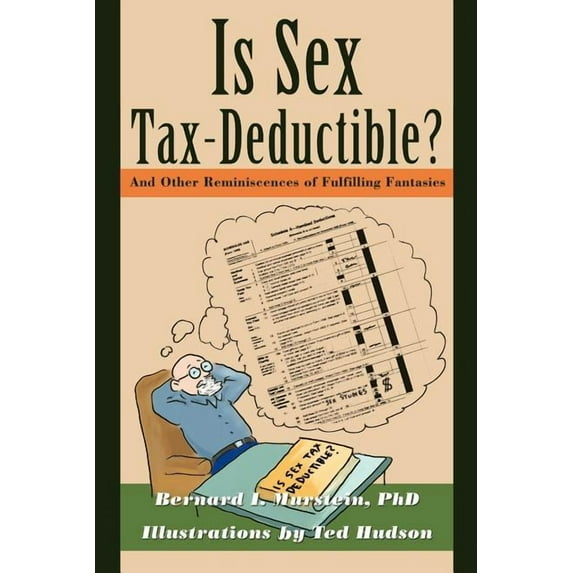 Is Sex Tax-Deductible?: And Other Reminiscences of Fulfilling Fantasies (Paperback)