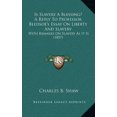 thumbnail image 1 of Is Slavery A Blessing? A Reply To Professor Bledsoe's Essay On Liberty And Slavery : With Remarks On Slavery As It Is (1857) (Paperback), 1 of 1