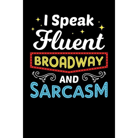 Is Speak Fluent Broadway and Sarcasm: 120 Pages I 6x9 I Dot Grid I Funny Festival, Actor, Show & Film Gifts (Paperback)