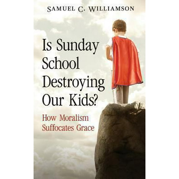 Pre-Owned Is Sunday School Destroying Our Kids?: How Moralism Suffocates Grace (Paperback) 1941024009 9781941024003