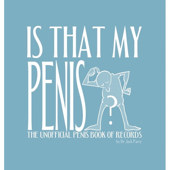 Is That My Penis?: The Unofficial Penis Book of Records, (Hardcover)