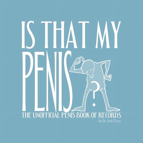 Is That My Penis?: The Unofficial Penis Book of Records, (Paperback)