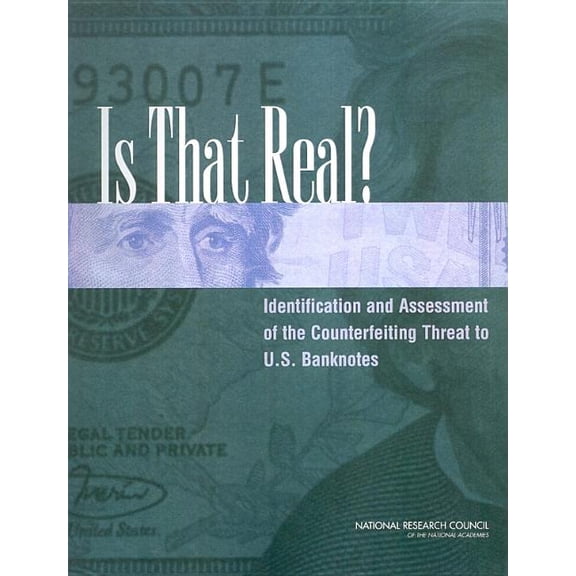 Is That Real?: Identification and Assessment of the Counterfeiting Threat for U.S. Banknotes, (Paperback)