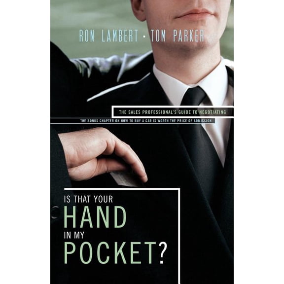 Is That Your Hand in My Pocket?: The Sales Professional's Guide to Negotiating, (Paperback)