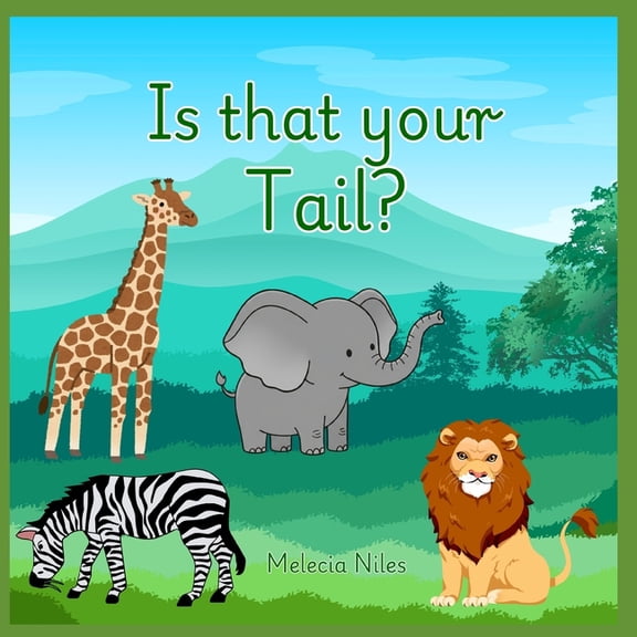 Is That Your Tail?: A Playful Guessing Game of Hidden Tails and Silly Surprises!, (Paperback)