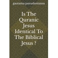 thumbnail image 1 of Is The Quranic Jesus Identical To The Biblical Jesus ?, (Paperback), 1 of 1