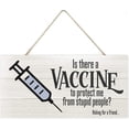 thumbnail image 1 of Is There A Vaccine From Stupid People Asking For A Friend Wooden Plank Sign 12x6 Inch, 1 of 3