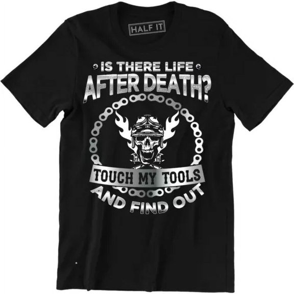 Is There Life After Death Touch My Tools Motorcycle Men's T-Shirt