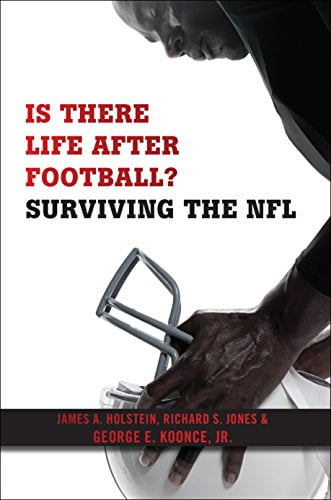 Pre-Owned Is There Life After Football?: Surviving the NFL [Paperback] Holstein, James A.; Jones, Richard S. and Koonce Jr., George E.