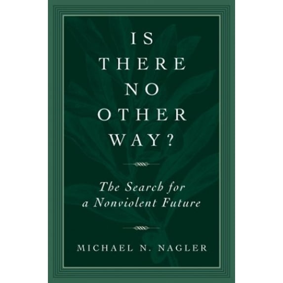 Pre-Owned Is There No Other Way?: The Search for a Nonviolent Future (Paperback) 1893163164 9781893163164