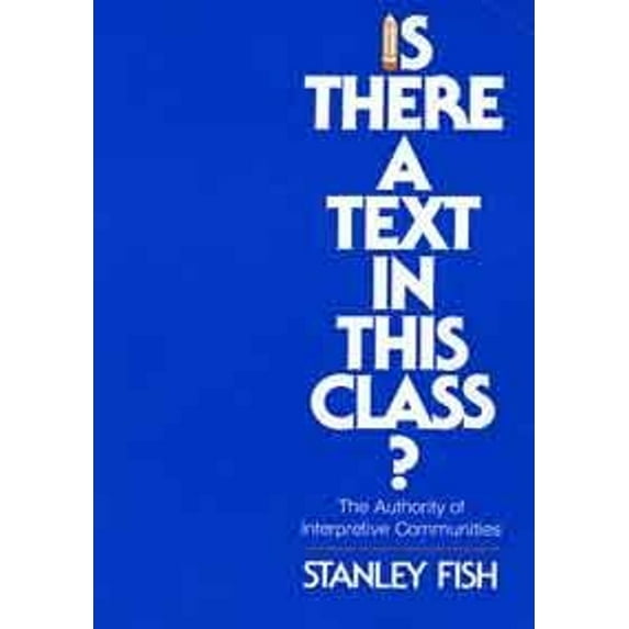 Pre-Owned Is There a Text in this Class?: The Authority of Interpretive Communities (Hardcover) 0674467256 9780674467255