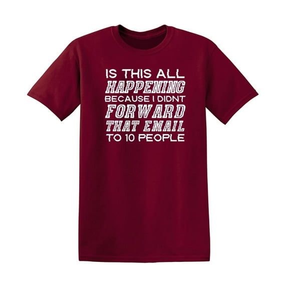 Is This All Happening Sarcastic Humor Graphic Tees Gift For Mens Novelty Funny T Shirt