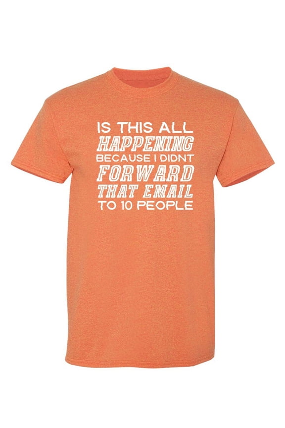 Is This All Happening Sarcastic Humor Graphic Tees Gift For Mens Novelty Funny T Shirt