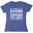 thumbnail image 1 of Is This All Happening Sarcastic Humor Novelty Funny Women's Casual Tees, 1 of 3