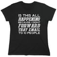 thumbnail image 1 of Is This All Happening Sarcastic Humor Novelty Funny Women's Casual Tees, 1 of 3