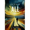 thumbnail image 1 of Is This All There Is?: A Journey Through Self-Discovery and Purpose, (Paperback), 1 of 1