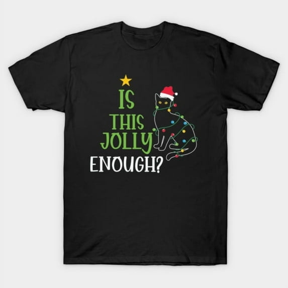 Is This Jolly Enough Funny Cat Christmas Gift Holiday Design, H10552 Unisex T-Shirt, Up to 5XL Available
