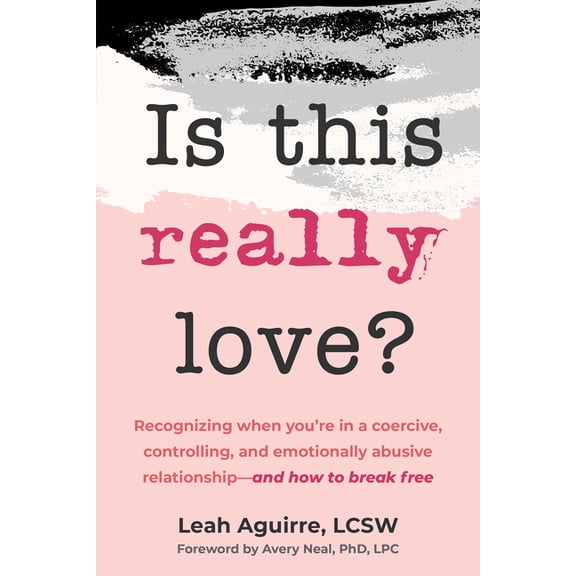 Is This Really Love?: Recognizing When You're in a Coercive, Controlling, and Emotionally Abusive Relationship--And How , (Paperback)