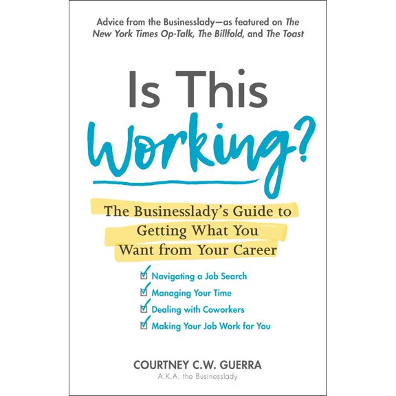 Is This Working? : The Businesslady's Guide to Getting What You Want from Your Career (Paperback)