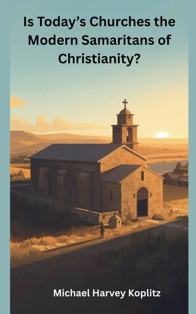 Is Today's Churhes the Modern Samaritans of Christianity?, (Paperback)