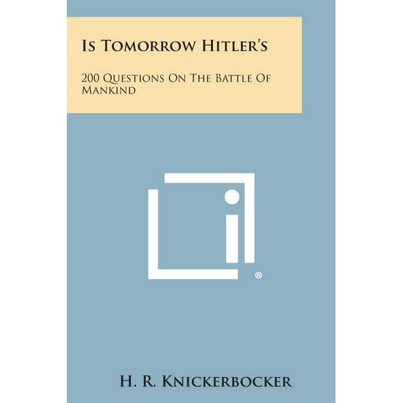Is Tomorrow Hitler's: 200 Questions on the Battle of Mankind