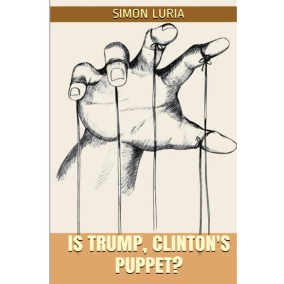Is Trump, Clintons Puppet?