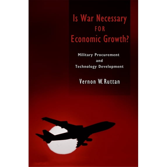 Is War Necessary for Economic Growth?: Military Procurement and Technology Development, (Hardcover)