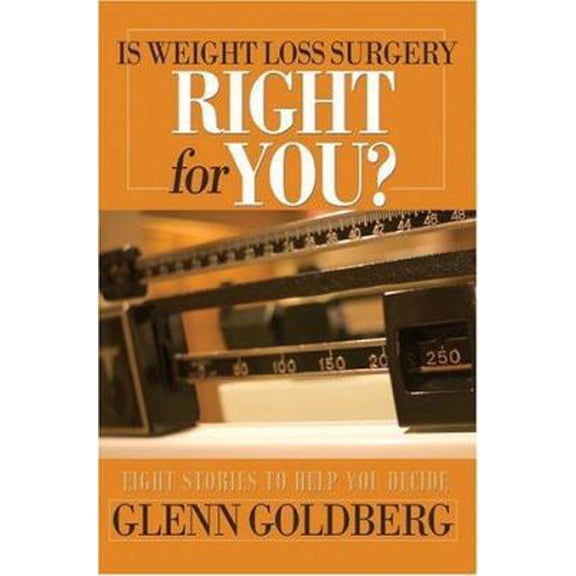 Pre-Owned Is Weight Loss Surgery Right For You?: Eight Stories to Help You Decide (Paperback) 0595379680 9780595379682