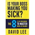 thumbnail image 1 of Is Your Boss Making You Sick?: The 8 E's of Equilibrium to Master Work-Life Balance, (Paperback), 1 of 1