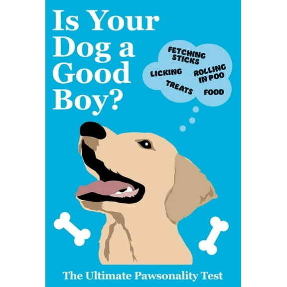 Is Your Dog a Good Boy?: The Ultimate Pawsonality Test, (Hardcover)