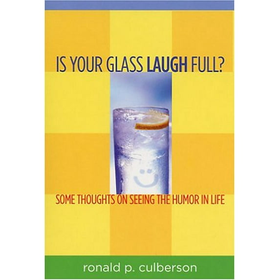 Pre-Owned Is Your Glass Laugh Full : Some Thoughts on Seeing the Humor in Life (Paperback) 9780975407707