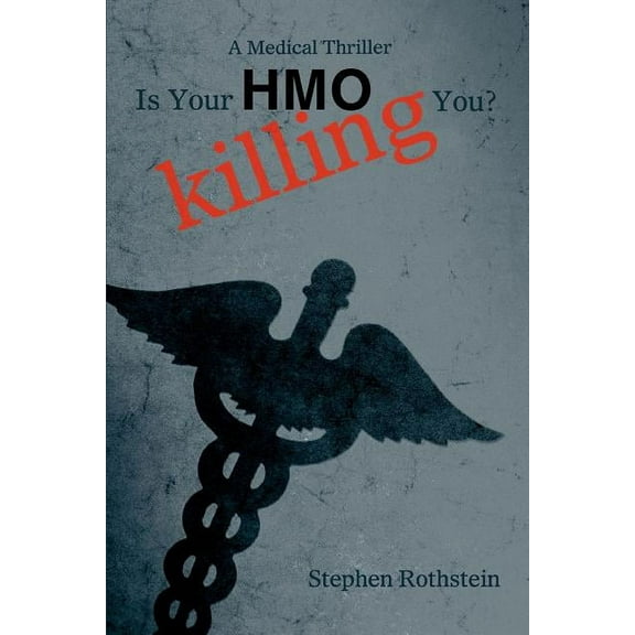 Is Your Hmo Killing You? :a Medic