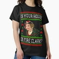 thumbnail image 1 of Is Your House On Fire Clark Aunt Bethany Funny Christmas - High Quality G9662 Unisex T-Shirt, Up to Size 5XL, 1 of 2