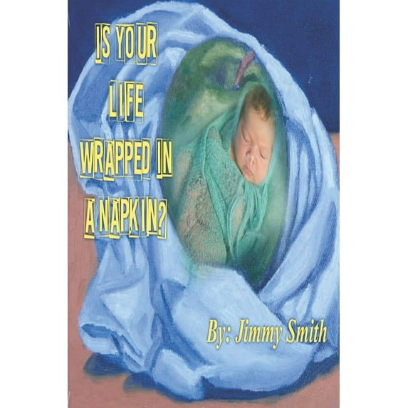 Is Your Life Wrapped In A Napkin?: (Revised Edition) (Paperback)