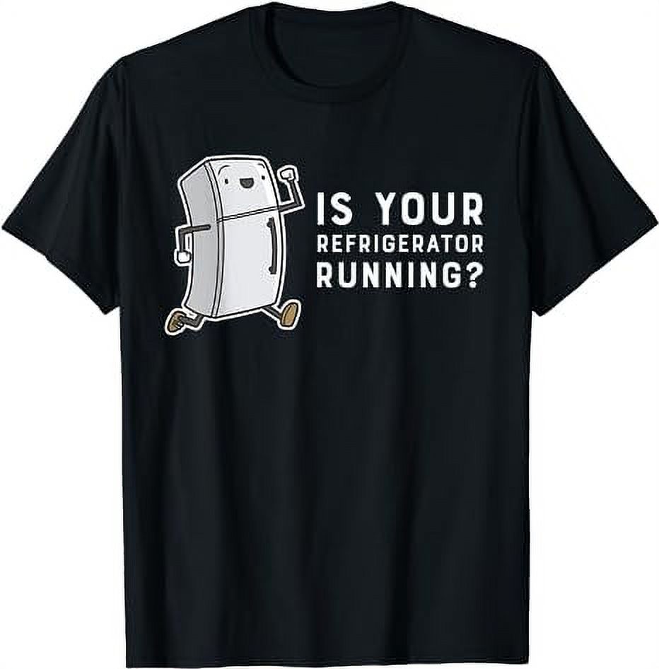 Is Your Refrigerator Running Funny Cartoon TShirt